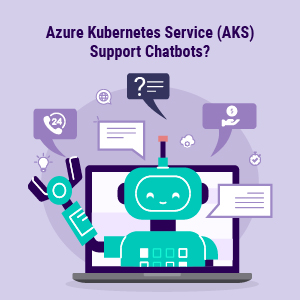 click2cloud blogs- Everything You Should Know About AKS Support Chatbots