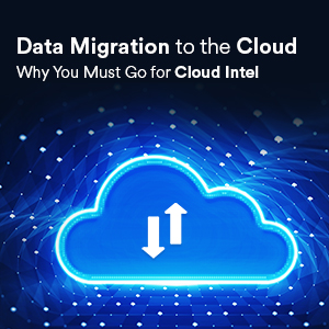 click2cloud blogs- Data Migration to the Cloud: Why You Must Go for Cloud Intel