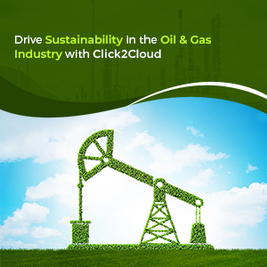 Click2Cloud Blog- Drive Sustainability in the Oil and Gas Industry with Click2Cloud