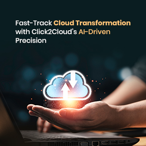 Blog-Fast-Track Cloud Transformation with Click2Cloud’s AI-Driven Precision-Click2Cloud