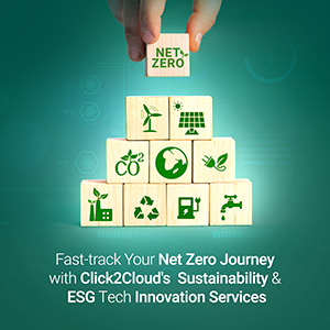 click2cloud blogs- Fast-track Your Net Zero Journey with Click2Cloud's Sustainability & ESG Tech Innovation Services