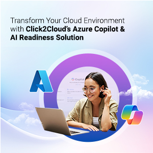 Click2Cloud Blog- Transform Your Cloud Environment with Click2Cloud’s Azure Copilot and AI Readiness Solution