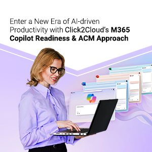 Click2Cloud Blog- Enter a New Era of AI-driven Productivity with Click2Cloud’s M365 Copilot Readiness & ACM Approach!
