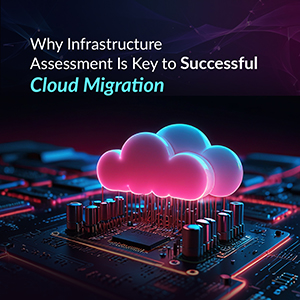 Click2Cloud Blog- Why Infrastructure Assessment Is Key to Successful Cloud Migration