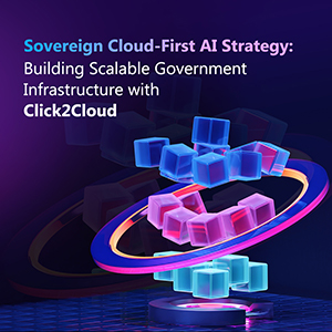 Blog-Sovereign Cloud-First AI Strategy : Building Scalable Government Infrastructure with Click2Cloud -Click2Cloud