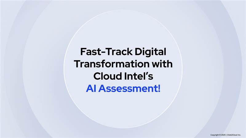 Click2cloud-Fast-Track Digital Transformation with Cloud Intel’s AI Assessment!_Video