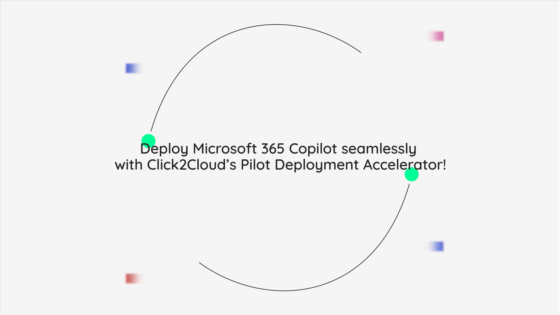 Click2cloud-Deploy Microsoft 365 Copilot Seamlessly with Click2Cloud’s Pilot Deployment Accelerator!_Video